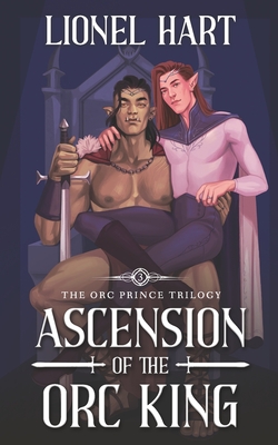 Ascension of the Orc King: An MM Fantasy Romance - Lionel Hart