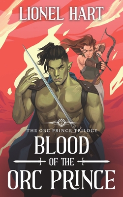 Blood of the Orc Prince: An MM Fantasy Romance - Lionel Hart