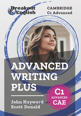 Cambridge C1 Advanced (CAE) Advanced Writing Plus - Scott Donald