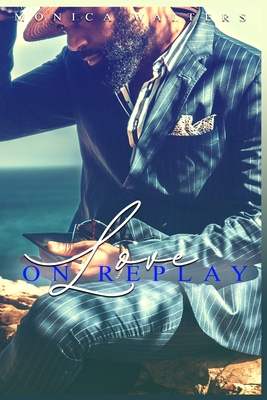 Coperta cărții 'Love On Replay - Monica Walters'