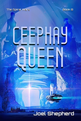 Ceephay Queen: (The Spiral Wars Book 8) - Joel Shepherd