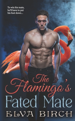 The Flamingo's Fated Mate - Elva Birch