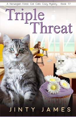 Triple Threat: A Norwegian Forest Cat Café Cozy Mystery - Book 17 - Jinty James