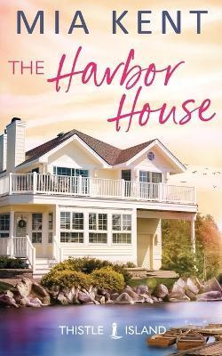 The Harbor House - Mia Kent