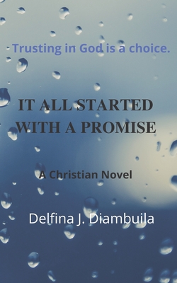 It All Started With A Promise: Trusting in God is a Choice - Delfina João Diambuila