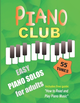 Piano Club: Easy Piano Solos for Adults Piano Sheet Music and Music Theory Course - Heather Milnes