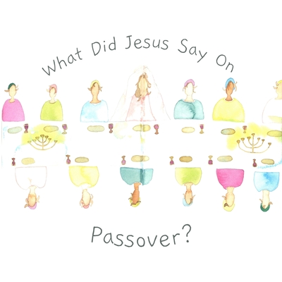 What did Jesus say on Passover? - L. Virissimo