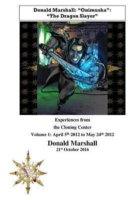 Experiences from the Cloning Center: Volume 1: April 5th 2012 to May 24th 2012 - Donald Marshall