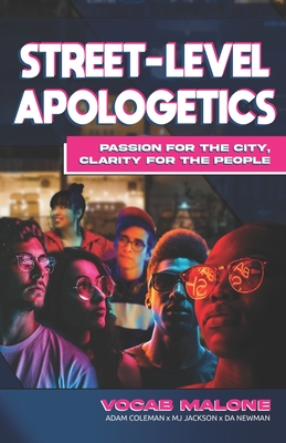 Street-Level Apologetics: Passion for the City, Clarity for the People - Adam Coleman