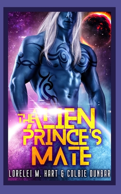 The Alien Prince's Mate: An MM Mpreg Extraterrestrial Romance - Colbie Dunbar