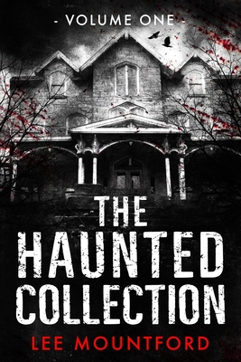 The Haunted Collection: Volume I - Lee Mountford