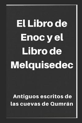 El Libro de Enoc y el Libro de Melquisedec: Antiguos escritos de las cuevas de Qumrn - Academia Cristiana