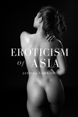 Eroticism of Asia: Nude Photo Book with eroticism behind the closed door of Asia - Jantira Namwong