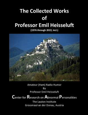 The Collected Works of Professor Emil Heisseluft: Amateur (Ham) Radio Humor - Emil Heisseluft