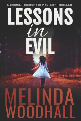 Lessons in Evil: A Bridget Bishop FBI Mystery Thriller Book 1 - Melinda Woodhall