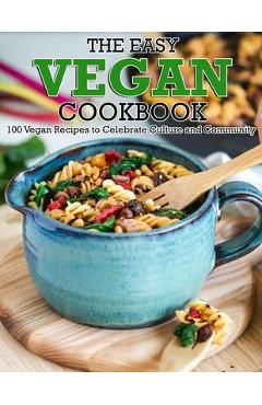 Coperta cărții 'The Easy Vegan Cookbook: 100 Vegan Recipes to Celebrate Culture and Community - Winona Daniel'