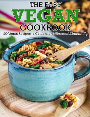Coperta cărții 'The Easy Vegan Cookbook: 100 Vegan Recipes to Celebrate Culture and Community - Winona Daniel'