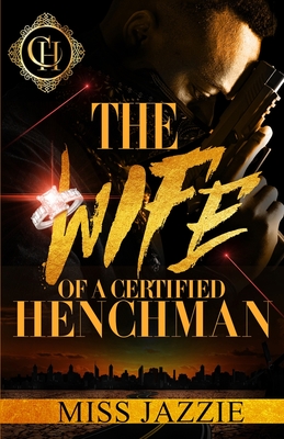 The Wife Of A Certified Henchman: An Urban Romance - Jazzie