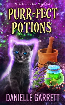 Purr-fect Potions: A Nine Lives Magic Mystery - Danielle Garrett