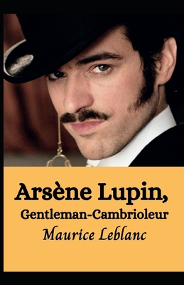 Ars�ne Lupin, Gentleman-Cambrioleur illustree - Annot� Maurice Leblanc