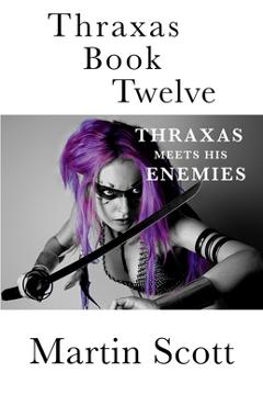 Coperta cărții 'Thraxas Book Twelve: Thraxas Meets His Enemies - Martin Scott'