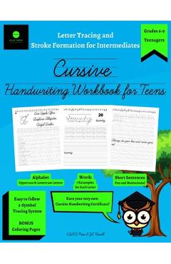 Coperta cărții 'Cursive Handwriting Workbook for Teens: Letter Tracing and Stroke Formation for Intermediates: Improve the Quality of'