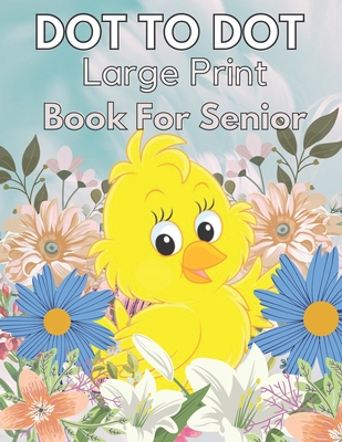 Large Print Dot To Dot Book For Seniors: Large Print Dot-to-Dots For Adults, Seniors of Flowers, Animals, Halloween, Christmas and More - Creekside Lane
