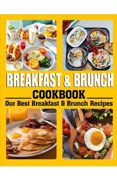 Coperta cărții 'Breakfast and Brunch Cookbook: Our Best Breakfast & Brunch Recipes - Katharina Hintz'