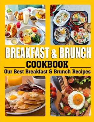 Coperta cărții 'Breakfast and Brunch Cookbook: Our Best Breakfast & Brunch Recipes - Katharina Hintz'