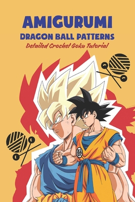 Amigurumi Dragon Ball Patterns: Detailed Crochet Goku Tutorial - Bobinger Delilah