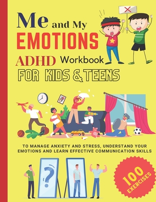 ME AND MY EMOTIONS - ADHD workbook for kids & teens to Manage Anxiety and Stress, Understand Your Emotions and Learn Effective Communication Skills: 1 - Damed Art