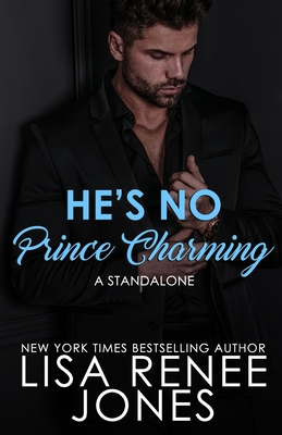 He's No Prince Charming: a standalone - Lisa Renee Jones