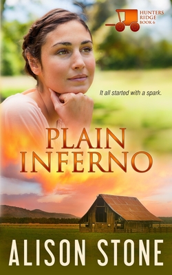 Plain Inferno: An Amish Romantic Suspense Novel - Alison Stone