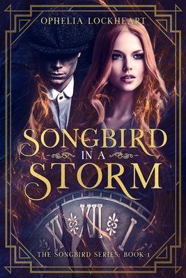 Songbird in a Storm: (A 1920s London Time Travel Romance) - Ophelia Lockheart