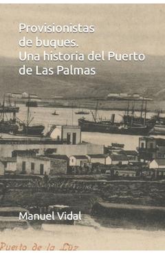 Poza produsului Provisionistas de buques. Una historia del Puerto de Las Palmas - Manuel Vidal