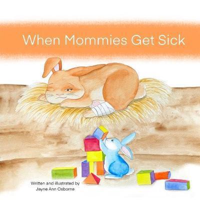 When Mommies Get Sick - Jayne Ann Osborne