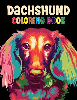 Dachshund Coloring Book: The Wiener Dog Coloring book, Beautiful Gift for Dachshund lovers: Coloring Book for all - Sojon Publishing