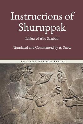 Instructions of Shuruppak: The First Book of Men - Amber Snow
