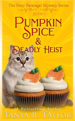 Pumpkin Spice & Deadly Heist: A Cozy Mystery - Tanya R. Taylor