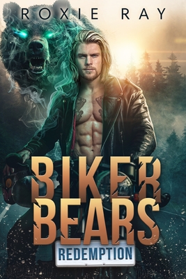 Biker Bears Redemption: A Bear Shifter Romance - Roxie Ray