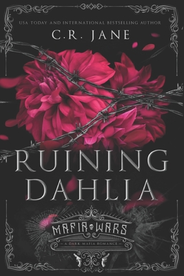 Ruining Dahlia: A Dark Mafia Romance - C. R. Jane