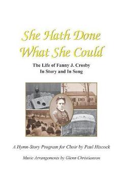 Coperta cărții 'She Hath Done What She Could: The Life of Fanny J. Crosby in Story and in Song - Glenn Christianson'