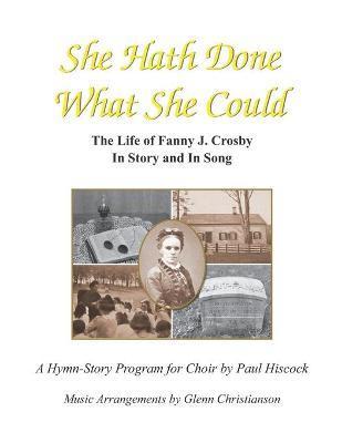 Coperta cărții 'She Hath Done What She Could: The Life of Fanny J. Crosby in Story and in Song - Glenn Christianson'