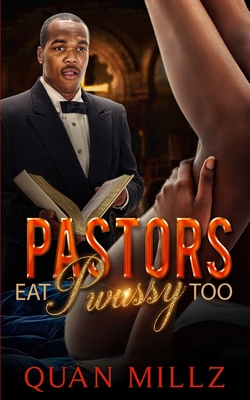 Pastors Eat Pwussy Too - Quan Millz