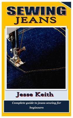 Sewing Jeans: Complete guide to jeans sewing for beginners - Jesse Keith