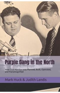 Coperta cărții 'Purple Gang in the North: How Club Manitou was Planned, Built, Operated, and Transmogrified - Judith Landis'
