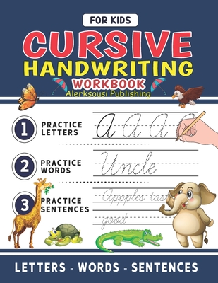 Cursive Handwriting Workbook For Kids: Cursive Handwriting Tracing Workbook For Kids Beginning Cursive, 3 in 1 Practice Workbook Included ( Alphabet - - Alerksousi Publishing