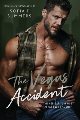 The Vegas Accident: An Age Gap Surprise Pregnancy Romance - Sofia T. Summers