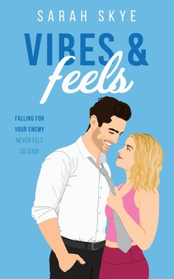 Vibes & Feels: Falling for your enemy never felt so good. - Sarah Smith