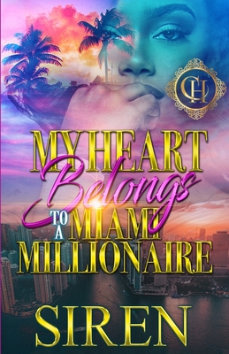 My Heart Belongs To A Miami Millionaire: An Urban Romance - Siren